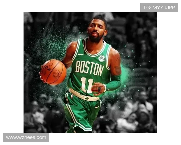 重塑绿衫军荣耀之路凯尔特人新赛季攻防进化全解析深度观察前景